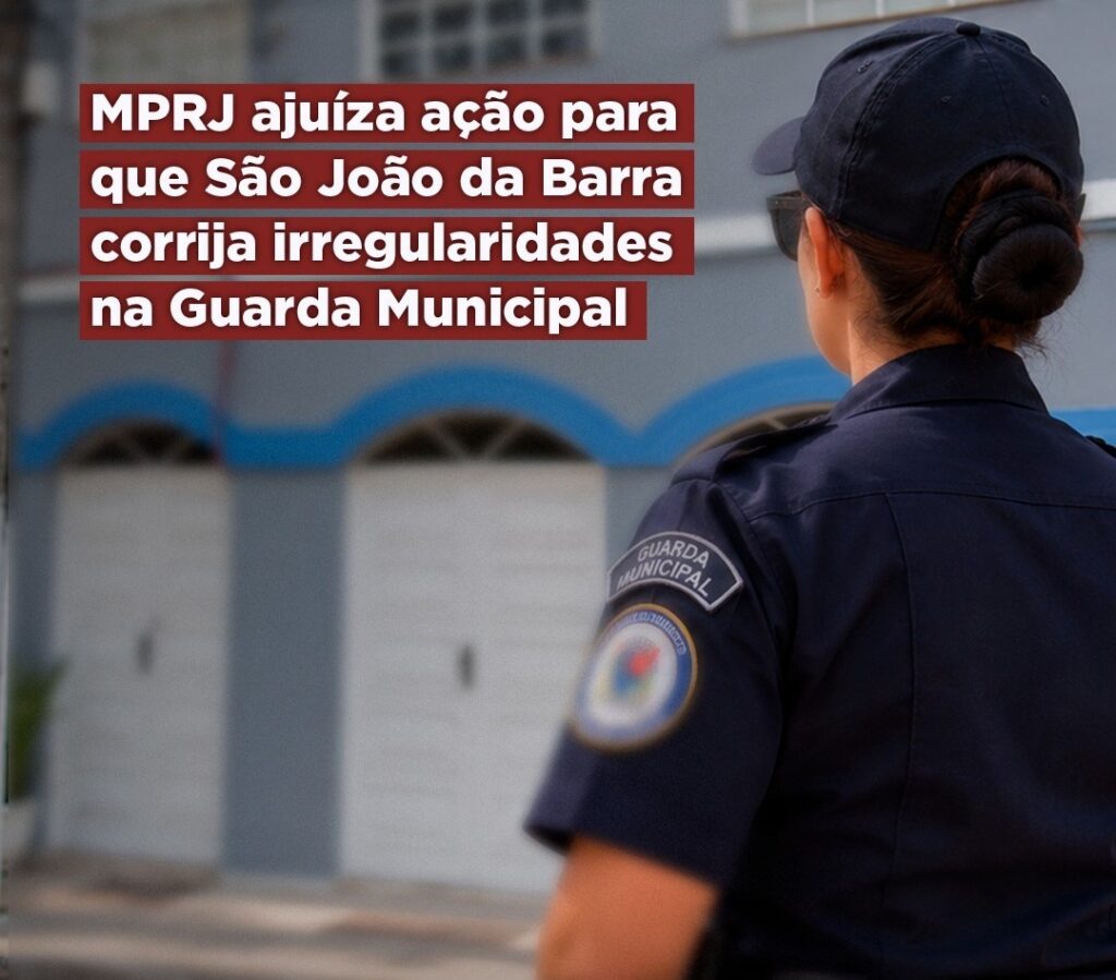 MPRJ ajuíza ação para que São João da Barra corrija irregularidades na Guarda Municipal 1 MPRJ ajuíza ação para que São João da Barra corrija irregularidades na Guarda Municipal